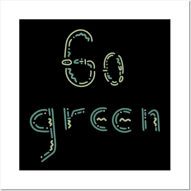 Go green, Save Nature Wall Art by Enzo Bentayga